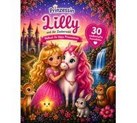 Prinzessin Lilly und der Zauberwald:Malbuch für kleine Prinzessinnen - 30 zauberhafte Ausmalbilder mit einer magischen Geschichte zum Lesen und Vorlesen