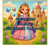 PRINZESSIN MALBUCH FÜR KINDER 7-12 JAHRE V1