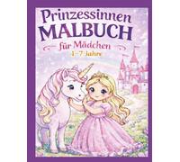 Prinzessin Malbuch für Mädchen: Ausmalbilder für Kinder 4-7 Jahre