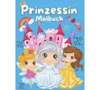 Prinzessin-Malbuch: Wunderschönes Malbuch für Mädchen, Kinder, Kleinkinder von 2-4 Jahren, von 3-9 Jahren, von 4-8 Jahren mit 50 einzigartigen und niedlichen Motiven| Ein tolles Geschenk