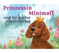 Prinzessin Minimoff und ihr großer Abenteuertag: Ein Vorlese- und Ausmalbuch für kleine Tierfreunde