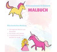 Prinzessinen & Einhron - Malbuch: 50 zauberhafte Motive zum Ausmalen für Kinder