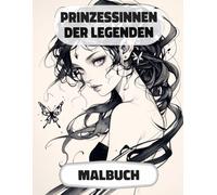 Prinzessinnen Der Legenden Malbuch: Farbung Seiten Von Fantasy Königinnen Magischen Königlichen Frauen Majestät Feen Märchen Meerjungfrauen Mythischen ... Stressabbau | Für Kinder Erwachsene