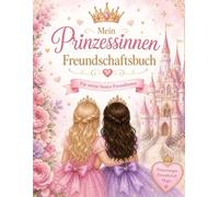 Prinzessinnen Freundschaftsbuch: Für meine besten Freundinnen (Freundebuch)