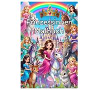 Prinzessinnen Malbuch: Einhorn-Prinzessinnen, Tiere-Prinzessinnen & Märchenfreunde | 10 zauberhafte Seiten