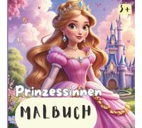 Prinzessinnen Malbuch für Kinder ab 3 Jahren: 30 zauberhafte Ausmalbilder - einseitig bedruckt - perfekte Geschenkidee für Mädchen (Malbücher Lena Wolff)