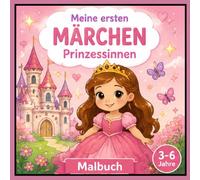 Prinzessinnen Malbuch für Kinder ab 3 Jahren: Meine ersten Märchen - süße Prinzessinnen zum Ausmalen | Große einfache Motive für Mädchen von 3 bis 6 ... Fördert Kreativität und Feinmotorik | Band 1