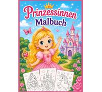Prinzessinnen Malbuch: Zauberhafte Motive zum Ausmalen