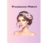 Prinzessinnen Malbuch: Zauberhafte Prinzessinnen zum Ausmalen | Kreativer Malspaß ab 3 Jahren
