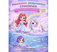 Prinzessinnen, Meerjungfrauen und Einhörner: Malbuch für Kinder von 4 bis 8 Jahren. Über 50 Motive von Prinzessinnen, Einhörnern und Meerjungfrauen. Abwechslungsreiche Designs für jede kreative Pause.