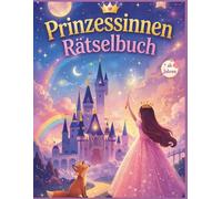 Prinzessinnen Rätselbuch für Kinder ab 4 Jahren: Über 70 zauberhafte Rätsel: Suchbilder, Labyrinthe, Quizfragen & Ausmalspaß (Meine große Rätselwelt)