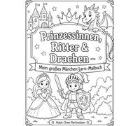 Prinzessinnen, Ritter & Drachen - Mein großes Märchen Lern-Malbuch: Mit Schlössern, Märchenfiguren, Rätseln und Ausmalbildern für Kinder