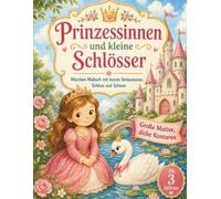 Prinzessinnen und kleine Schlösser: Märchen-Malbuch mit kurzen Vorlesetexten, Schloss und Schwan, für Kinder ab 3 Jahren