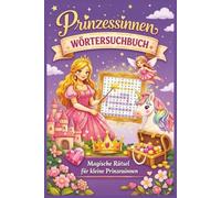 Prinzessinnen Wörtersuchbuch | Magische Rätsel für kleine Prinzessinnen: 30 liebevoll gestaltete Wortsuchrätsel für Mädchen - Fördert Konzentration, Wortschatz & Spaß am Lernen