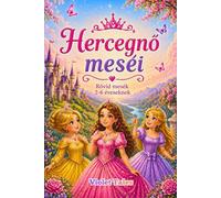 Prinzessinnengeschichten / 10 kurze ungarische Geschichten für Kinder von 2-6 Jahren: Hercegnő meséi / 10 rövid magyar mese 2-6 éveseknek (Rövid mesék kicsiknek)