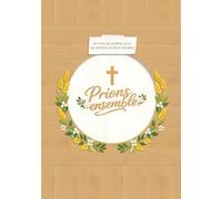 Prions ensemble: Un livre illustré de prières pour les enfants et leurs familles - Idéal comme cadeau de Baptême, de Première Communion ou de ... un espace pour les photos et les dédicaces.