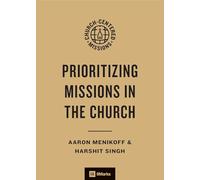 Prioritizing Missions in the Church (9Marks Church-Centered Missions)