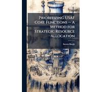 Prioritizing USAF Core Functions -- A Method for Strategic Resource Allocation