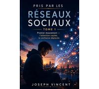 Pris par les réseaux sociaux: Premier mouvement - l’attention captée, la confiance déplacée