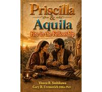 Priscilla and Aquila: Fire in the Fellowship (Women of the Bible Who Changed the World.)