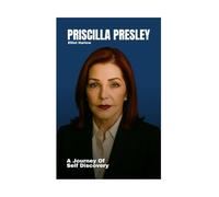 Priscilla Presley: A Journey Of Self Discovery