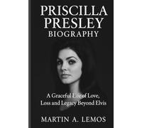 Priscilla Presley Biography: A Graceful Life of Love, Loss and Legacy Beyond Elvis