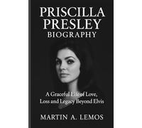 Priscilla Presley Biography: A Graceful Life of Love, Loss and Legacy Beyond Elvis