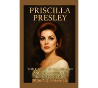 Priscilla Presley Biography: The Queen of Graceland and the Empire She Refused to Lose (Unwritten Legends: Ordinary Lives, Extraordinary Legacies)