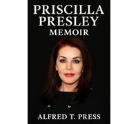 PRISCILLA PRESLEY MEMOIR: Behind the Gates of Graceland The Life of Priscilla Presley with Elvis and Beyond