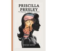 PRISCILLA PRESLEY: The Biography - An 80-Year Reinvention