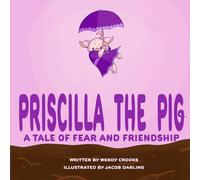 Priscilla the Pig: A tale of fear and friendship