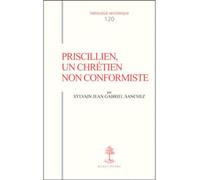 Priscillien, un chrétien non conformiste: Doctrine et Pratique du priscillianisme du IVe au VIe siècle