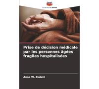 Prise de décision médicale par les personnes âgées fragiles hospitalisées
