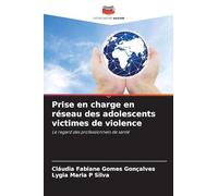 Prise en charge en réseau des adolescents victimes de violence: Le regard des professionnels de santé
