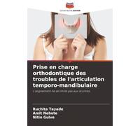 Prise en charge orthodontique des troubles de l'articulation temporo-mandibulaire: L'alignement ne se limite pas aux sourires.