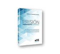 Prisión permanente revisable: Una nueva perspectiva para apreciar su constitucionalidad en tanto que pena de liberación condicionada (BOSCH)