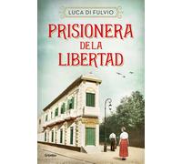 Prisionera de la libertad | Luca Di Fulvio, Cesar Palma Hunt