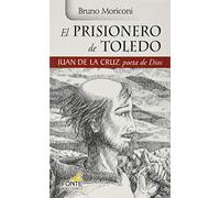 Prisionero De Toledo, El. Juan De La Cru: Juan de la Cruz poeta de Dios (Karmel)