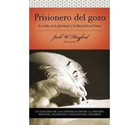 Prisionero del Gozo: Efesios, Filipenses, Colosenses, y Filemon (Serie Vida en Plenitud)