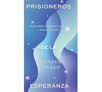 Prisioneros de la Esperanza: Charlas Motivacionales para Ayudarte a Alcanzar Tus Sueños