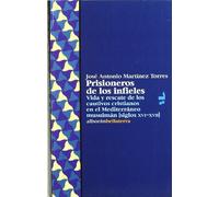 Prisioneros de los infieles: Vida y Rescate de Los Cautivos Cristianos En El Mediterraneo Musulman (Siglos XVI-XVII) (ALBORAN)