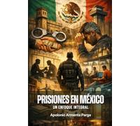 Prisiones en México: Un Enfoque Integral