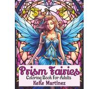 Prism Fairies: Adult Coloring Book: 8.5x11 | 100 Enchanting Illustrations