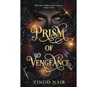 Prism of Vengeance: When Trust Collides with Betrayal, an Enemy is Born | Corporate Psychological Thriller with Romance, Revenge, Secrets & Power Struggles | Suspense Fiction By Vinod Nair