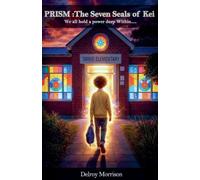 Prism: THE Seven Seals of Kei: 1 (Book One)