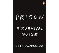 Prison. A Survival Guide | Carl Cattermole