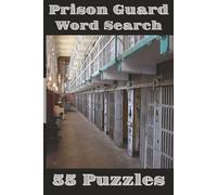 Prison Guard Word Search Puzzle Book: A Prison Guard Word Search Book Featuring Famous US Prisons, Security Terms, and 55 Challenging Puzzles
