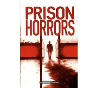 Prison Horrors: 100 True Stories of Abuse Behind Bars (Oppression & Injustice)