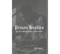 Prison Hustles: The Art of Making Money, Inside and Out (The Real Game Series)