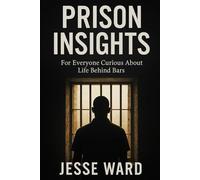 Prison Insights: For everyone curious about life behind bars